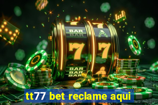 tt77 bet reclame aqui